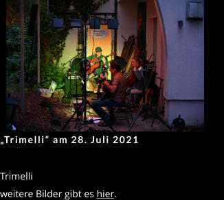 „Trimelli“ am 28. Juli 2021   Trimelli weitere Bilder gibt es hier.